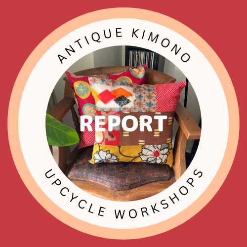 [WORKSHOP REPORT] アンティーク着物アップサイクルワークショップ VOL.1