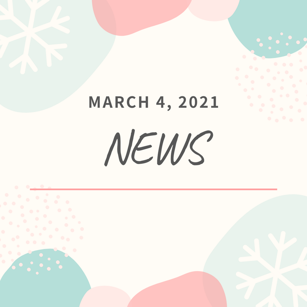 [NEWS] MARCH 4, 2021