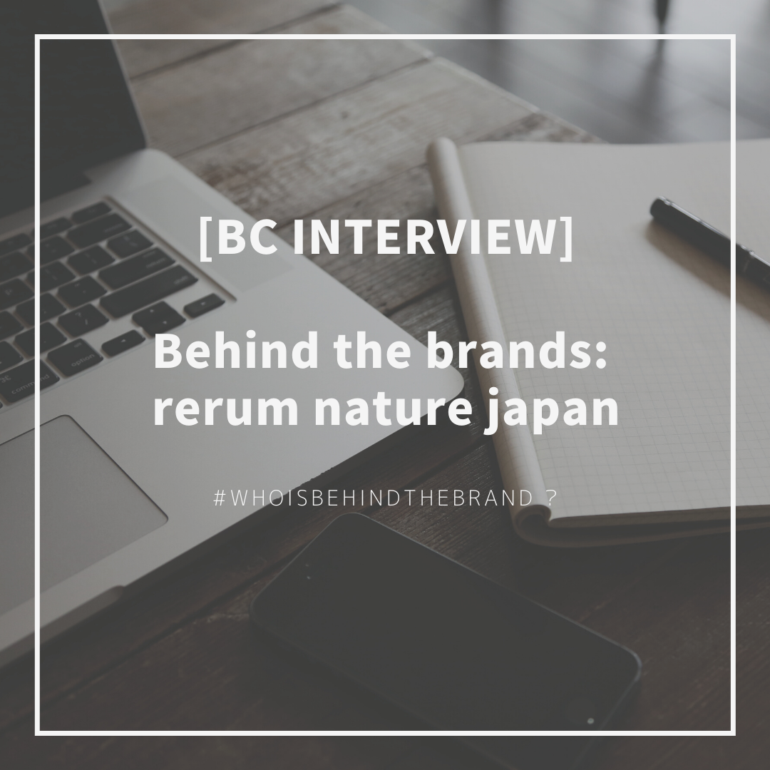 [BC Interview] Behind the brands - rerum nature japan