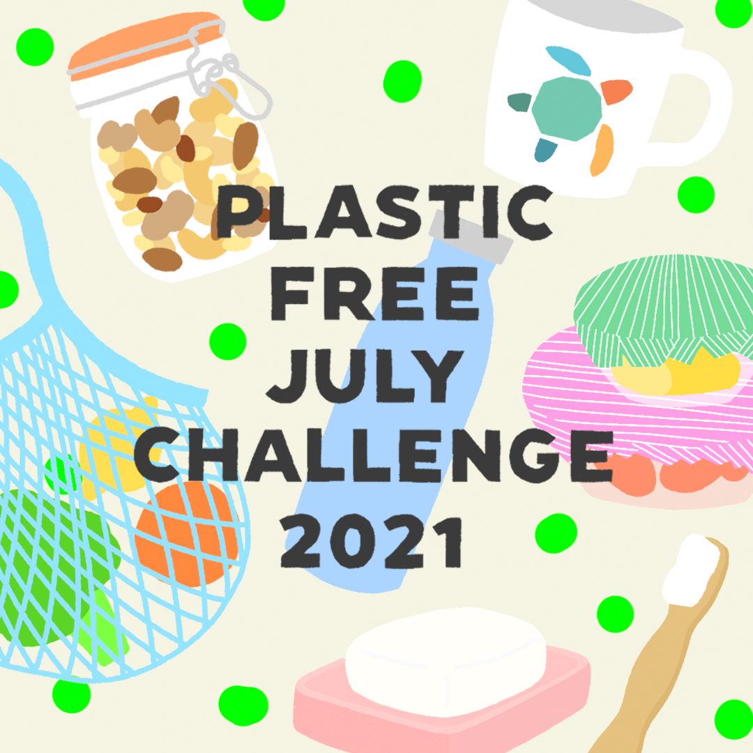 Plastic Free July Challenge 2021! – Borderless Creations