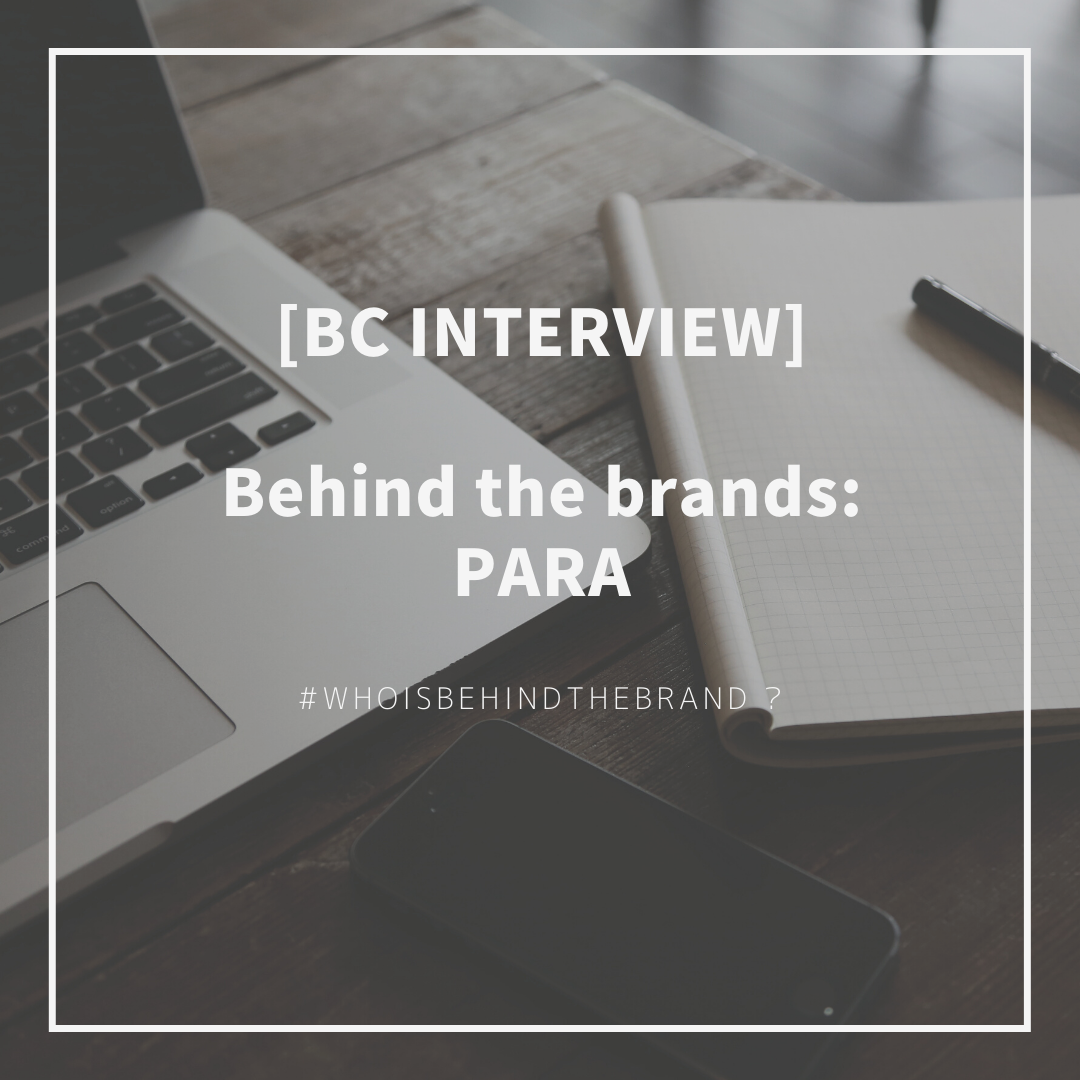 [BC Interview] Behind the brands - PARA